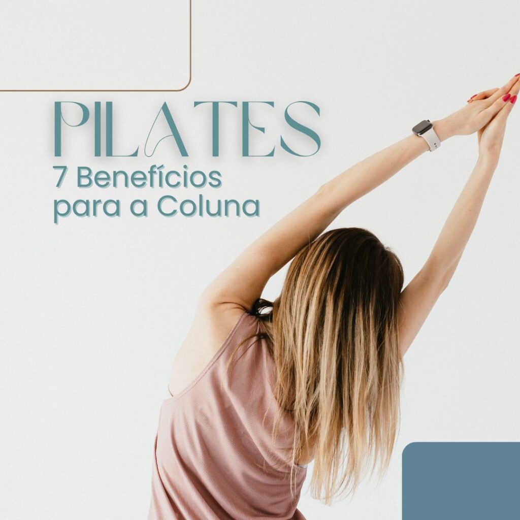 Benefícios do Pilates para Coluna: 7 Vantagens Poderosas para Aliviar Dores e Melhorar a Postura