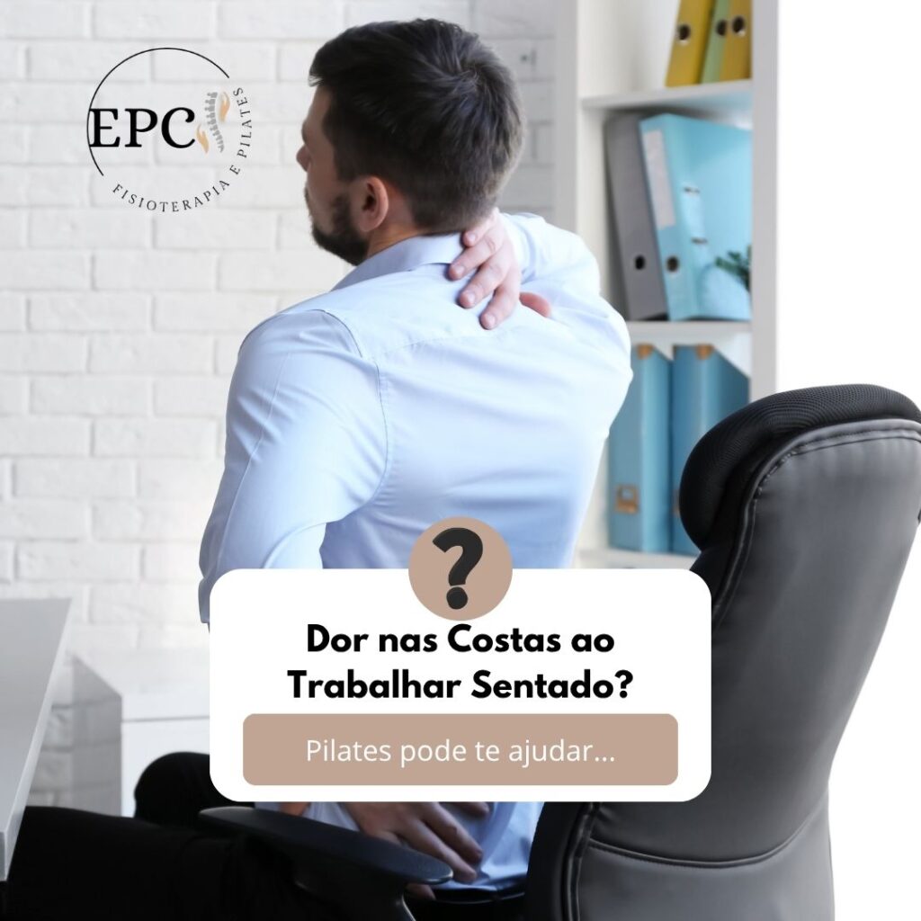 Dor nas Costas ao Trabalhar Sentado? Pilates Pode Ajudar | EPC Fisioterapia e Pilates em São Bernardo do Campo